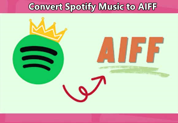 How to Convert Spotify Music to AIFF Format