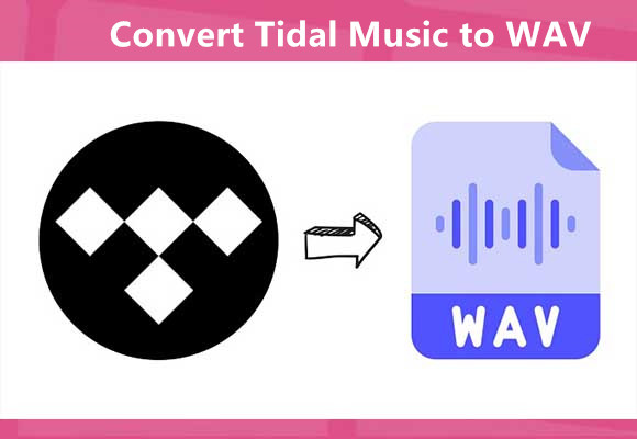 How to Convert Tidal Music to WAV