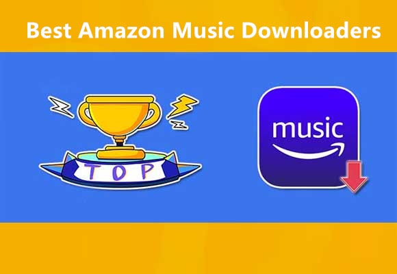 Best 5 Amazon Music Downloaders Review in 2025