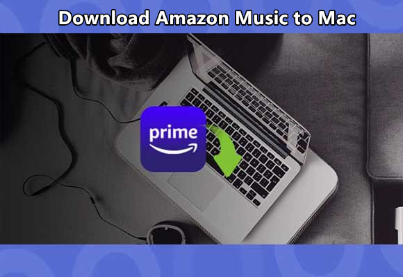How to Download Amazon Music to Mac
