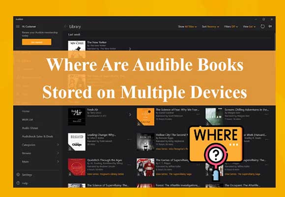 Where are Audible Books Stored on PC/Mac/Android/Kindle