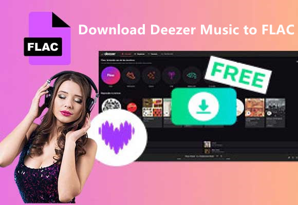 3 Ways to Download Deezer Music to FLAC