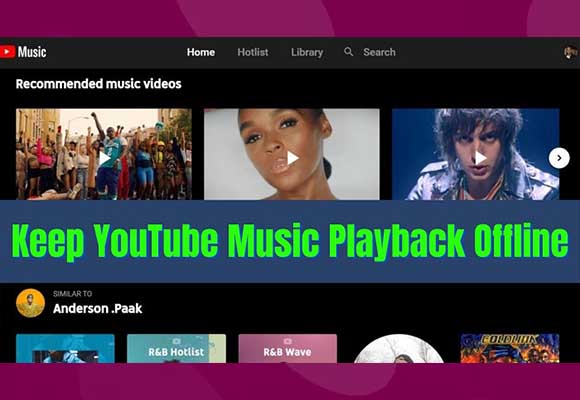 How to Keep YouTube Music Playback Offline Forever