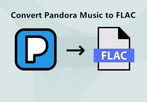Convert Pandora Music to FLAC
