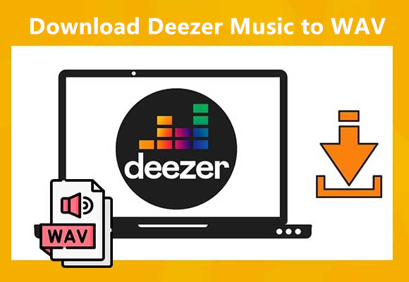 How to Download Deezer Music to WAV in 320kpbs