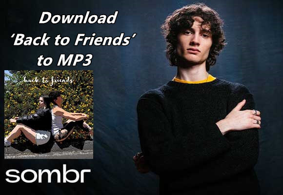 Download Sombr’s ‘Back to Friends’ to MP3 in 320kbps from Spotify