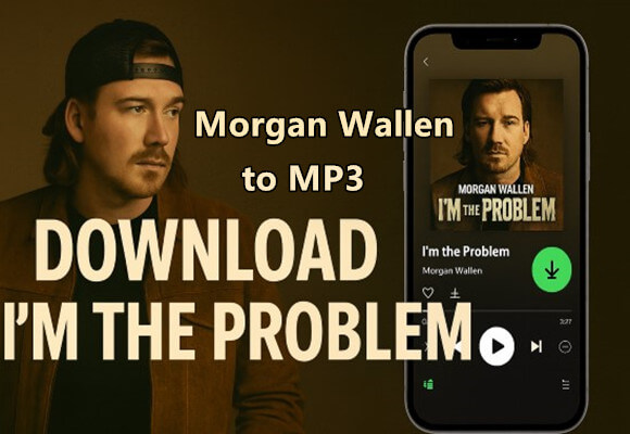 How to Download Morgan Wallen Songs to MP3 in 320kbps
