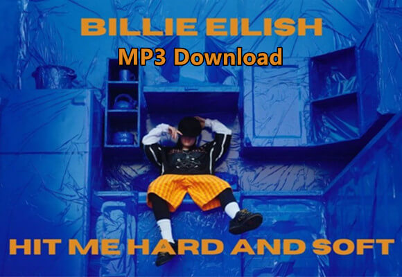 Download Billie Eilish ‘HIT ME HARD AND SOFT’ to MP3 – 320kbps & Album Cover Kept