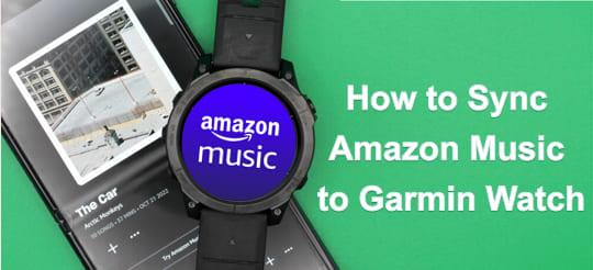 transfer Amazon Music to Garmin Watch