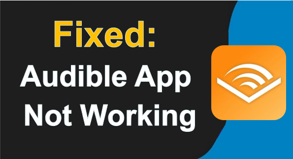 Fix Audible App Not Working